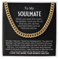 To My Soulmate - Cuban Link Chain