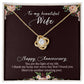 To My Beautiful Wife - Happy Anniversary Gift - Love Knot Necklace